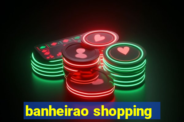 banheirao shopping